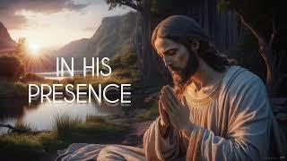 In His Presence | Meditation for Peace and Spiritual Connection with Jesus