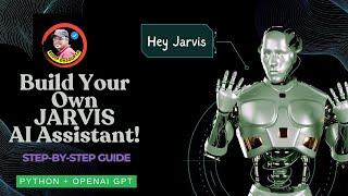  Build Your Own JARVIS AI Assistant! | Python + OpenAI GPT | Step-by-Step Guide 