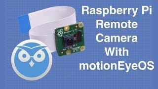 Raspberry Pi Remote Camera with motionEyeOS - Build a Surveillance System