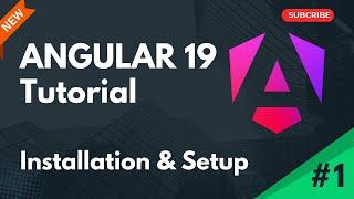 Setup Environment & Install Angular 19 | Angular 19 Tutorial | Part 1