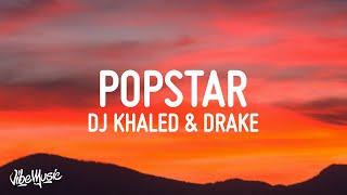 DJ Khaled ft. Drake - POPSTAR (Lyrics)