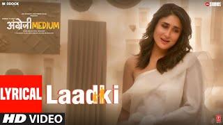 Laadki LYRICAL | Angrezi Medium | Irrfan, Kareena, Radhika | Rekha Bhardwaj, Sachin-Jigar