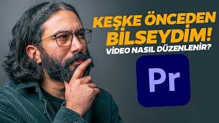 Keşke Önceden Bilseydim- Video Düzenleme Nasıl Yapılır?