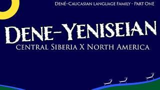 The Dene-Yeniseian Hypothesis: Between Siberia and North America (Дене-енисейские языки)