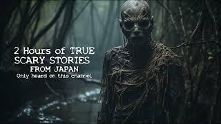 TRUE SCARY STORIES from JAPAN Compilation 2 Hours Ambient video [No ads in the middle] #scarystories