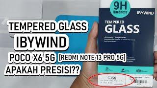 Review Ibywind Rekomendasi Tempered Glass Presisi Buat POCO X6 5G [Redmi Note 13 Pro 5G]