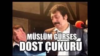 MÜSLÜM GÜRSES  &  DOST ÇUKURU