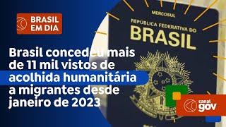 Brasil concedeu mais de 11 mil vistos de acolhida humanitária a migrantes desde janeiro de 2023