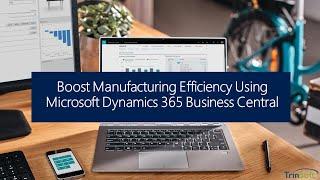 Boost Manufacturing Efficiency with Microsoft Dynamics 365 Business Central