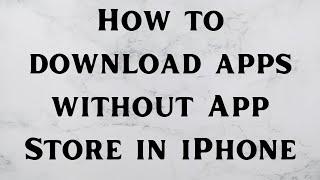 How to Download Apps Without App Store | How to install Apps without App Store | iPhone iPad |  2022