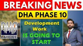 FINALLY ! DHA PHASE 10 DEVELOPMENT WORK IS GOING TO START | LATEST UPDATE | APRIL 2024