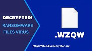 WZQW Ransomware Files Decryption and Recovery Tool | STOP DJVU Decryptor | Decrypt .wzqw Virus Files