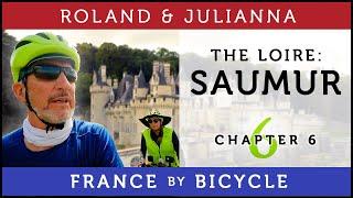 France by Bicycle | PART 6: THE LOIRE A VELO: SAUMUR