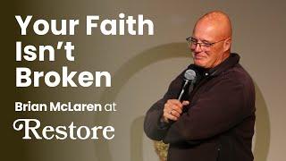 Your Faith Isn't Broken — Brian McLaren at Restore