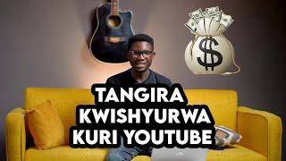 Tangira Kwishyurwa kuri Youtube Dore Uko bikorwa | Youtube Business EP 20