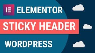 How To Make A Sticky Header On Elementor For Free | Wordpress Sticky Menu