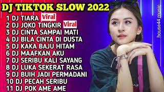 DJ TIKTOK SLOW 2022 • DJ TIARA • DJ JOKO TINGKIR • DJ CINTA SAMPAI MATI • DJ BILA CINTA DI DUSTA