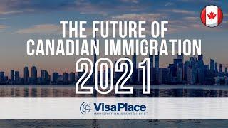 The Future of Canadian Immigration in 2021