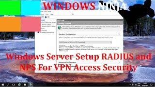 Windows Server 2016 - Setup RADIUS and NPS For VPN Access Security