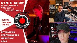 Synth Show - Ep 206 - Team GEO - Sally Izod, Tim Grogan & Marshal Arnold.