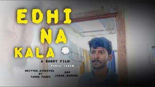 EDHI NA KALA “#shortfilm /pandutakes/directed by Tarun pandu/#youtubelife #creator #filmaker