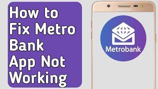 How to Fix Metrobank App Not Working /not loading /not opening