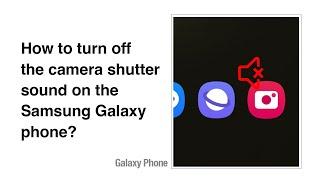 How to turn off the camera shutter sound on the Samsung Galaxy phone?