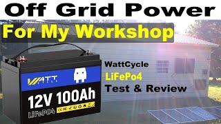 Off Grid Solar Power for my Workshop! WattCycle 100ah LiFePo4 Test & #Review #offgrid