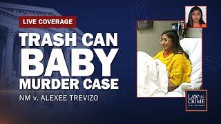 WATCH LIVE: Trash Can Baby Murder Case — NM v. Alexee Trevizo — Motion Hearing