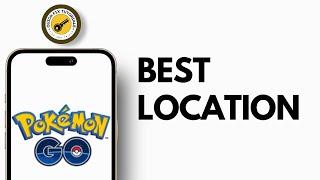 Best place for Pokemon Go in 2024（Best Pokemon Go coordinates