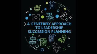 A ‘centered’ approach to leadership succession planning