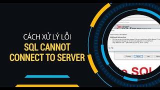 Fix các lỗi đăng nhập sau khi cài đặt SQL Server (Error 26, 18456, 18470)