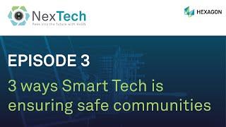 3 ways Smart Tech is ensuring safe communities