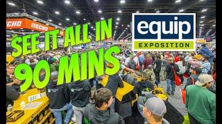 EQUIP EXPO 2024! - See it ALL in 90 MINUTES!