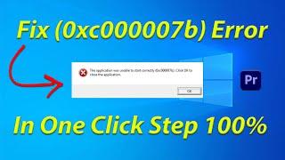 How To Fix 0xc000007b Error Windows 10 [SOLVED 100%] Premiere Pro Error