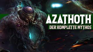 Die GANZE Geschichte des AZATHOTH im epischen Zusammenschnitt erklärt