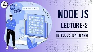 Getting Started with npm (Node Package Manager): A Complete Beginner's Guide | Lecture 2