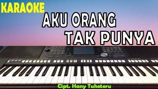 AKU ORANG TAK PUNYA - Cipt Hany Tuheteru - [ Karaoke, Lirik, HD ]