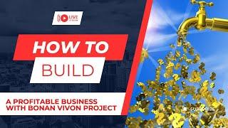 HOW TO BUILD A PROFITABLE BUSINESS WITH BONAN VIVON PROJECT