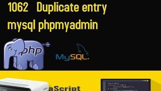 #1062   Duplicate entry mysql phpmyadmin