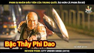 Phim Dị Nhân Đầu Tiên Của Trung Quốc Ảo Tung Ảo Hơn Cả Ấn Độ | Review Phim City Under Siege