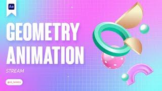 GEOMETRYY ANIMATION  IN AFTER EFFECTS. STREAM