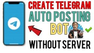 how to make telegram auto posting bot , without server