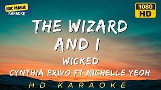 THE WIZARD AND I - WICKED MOVIE - CYNTHIA ERIVO FT MICHELLE YEOH  (BEST HD KARAOKE VERSION)