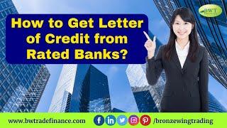 Letter of Credit | How to Get Letter of Credit from Good Rated Banks