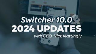 Switcher 10.0 and 2024 updates with CEO, Nick Mattingly