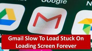 How To Fix Gmail Slow To Load Stuck On Loading Screen Forever