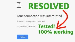 Your connection was interrupted | A network change was detected | ERR_NETWORK_CHANGED | 2021