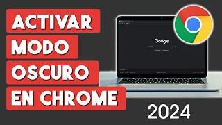 Como Activar el Modo Oscuro en Google Chrome para PC 2024