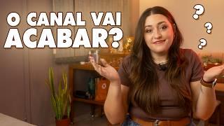 O CANAL VAI ACABAR?? *expliquei tudo*